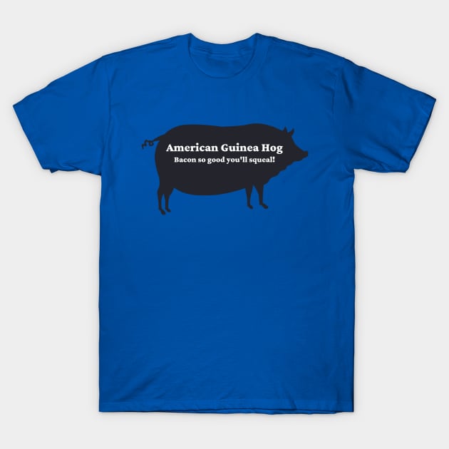 American Guinea Hog Bacon Squeal T-Shirt by History Acres Farm